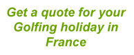 Golf holidays in France. Click here for a quotation.